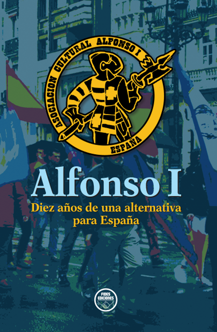 Alfonso I. Diez años de una alternativa para España