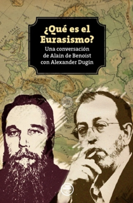 ¿Qué es el Eurasismo? Una conversación de Alain de Benoist con Alexander Dugin