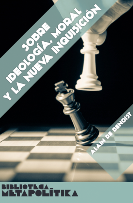 Sobre ideología, moral y la nueva inquisición