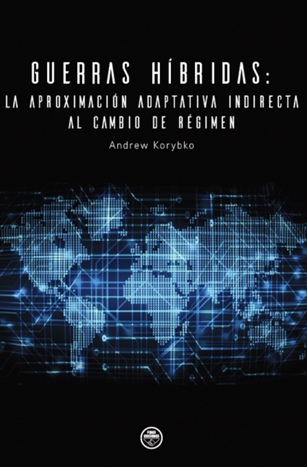 Guerras Híbridas: La aproximación adaptativa indirecta al cambio de régimen