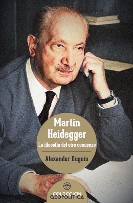 Martin Heidegger. La filosofía del otro comienzo