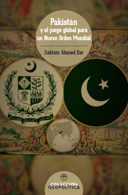 Pakistán y el juego global para un Nuevo Orden Mundial
