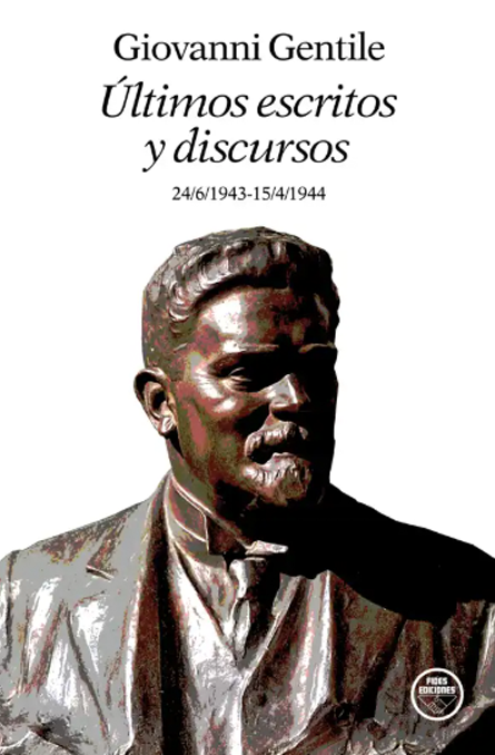 Giovanni Gentile. Últimos escritos y discursos. 24/6/1943-15/4/1944